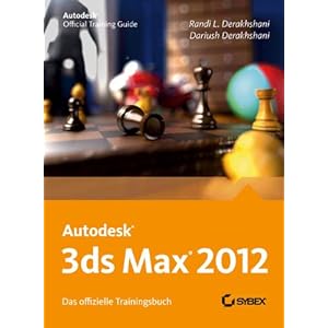 【クリックで詳細表示】AutoDesk 3ds Max 2012： Das Offizielle Trainingsbuch： Randi L. Derakhshani， Dariush Derakhshani， Jutta Schmidt： 洋書