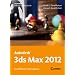Autodesk 3ds Max 2012. Das offizielle Trainingsbuch