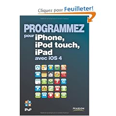 Programmez pour iPhone, iPod Touch, iPad avec IOS 4