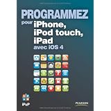 Programmez pour iPhone, iPod touch, iPad avec iOS 4par iPuP