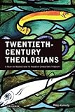 Twentieth century theologians : a new introduction to modern christian thought