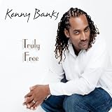 Kenny Banks Truly Free