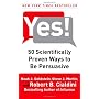 Yes!: 50 Scientifically Proven Ways to Be Persuasi&hellip by Robert B. Cialdini