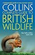 Collins Complete Guide - British Wildlife: A photographic guide to every common species