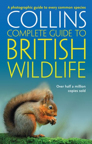 Collins Complete Guide to British Wildlife: A Photographic Guide to Every Common Species (Complete British Guides)