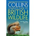 Collins Complete Guide - British Wildlife: A photographic guide to every common species