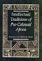 The Intellectual Traditions of Pre-Colonial Africa