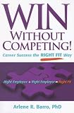 Win Without Competing!: Career Success the Right Fit Way (Capital Ideas for Business & Personal Development) (Capital Ideas for Business & Personal Development) ... Ideas for Business & Personal Development)