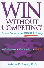 Win Without Competing!: Career Success the Right Fit Way (Capital Ideas for Business & Personal Development) (Capital Ideas for Business & Personal Development) ... Ideas for Business & Personal Development)