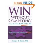 Win Without Competing!: Career Success the Right Fit Way (Capital Ideas for Business and... by Arlene R. Barro