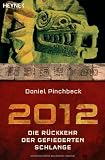 2012: Die R&uuml;ckkehr der gefiederten Schlange - Daniel Pinchbeck