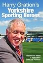 Harry Gration's Yorkshire Sporting Heroes