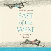 East of the West | [Miroslav Penkov]