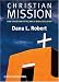 Christian Mission: How Christianity Became a World Religion (Blackwell Brief Histories of Religion)