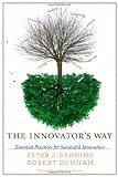 The Innovator's Way: Essential Practices for Successful Innovation