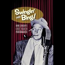 Swingin' With Bing: Bing Crosby's Lost Radio Performances