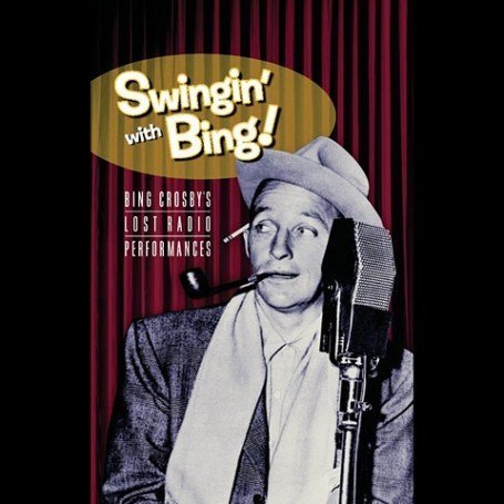 CD-Charts  Music : Swingin' With Bing: Bing Crosby's Lost Radio Performances