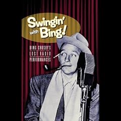 Swingin' With Bing: Bing Crosby's Lost Radio Performances