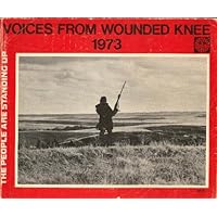 Voices from Wounded Knee, 1973. In the Words of the Participants