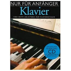 Nur F�r Anf�nger Klavier: Eine erste Anleitung zum Klavierspielen. Inklusive einer Playalong CD