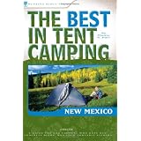 TheBestinTentCamping:NewMexico:AGuideforCarCampersWhoHateRVs,ConcreteSlabs,andLoudPortableStereos
