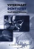 Veterinary Dentistry for the Small Animal Technician