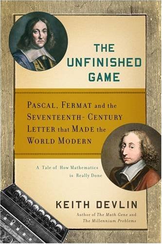 The Unfinished Game: Pascal, Fermat, and the Seventeenth-Century Letter that Made the World Modern