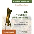 Die Vitalstoff-Entscheidung: Gesund und fit durch nat�rliche Nahrungserg�nzung. Vital und leistungsf�hig in jedem Lebensalter!