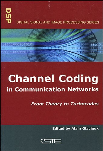 Channel Coding in Communication Networks: From Theory to Turbocodes (ISTE) On Sale