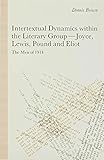 Intertextual dynamics within the literary group - Joyce, Lewis, Pound and Eliot : the men of 1914