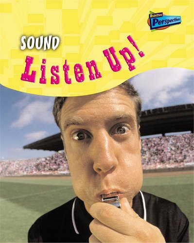 Sound: Listen Up (Science in Your Life) (Science in Your Life)
