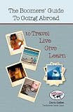 The Boomers' Guide to Going Abroad to Travel | Live | Give | Learn