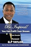 Be Inspired: You Can Fulfil Your Dream