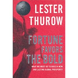 Fortune Favors the Bold: What We Must Do to Build a New and Lasting Global Prosperity