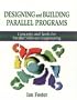 Designing and Building Parallel Programs: Concepts and Tools for Parallel Software Engineering