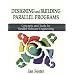 Designing and Building Parallel Programs: Concepts and Tools for Parallel Software Engineering