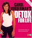 Carol Vorderman's Detox for Life: The 28 Day Detox Diet and Beyond