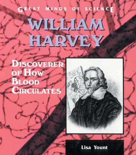 William Harvey: Discoverer of How Blood Circulates (Great Minds of Science)