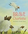 Brave Charlotte (New York Times Best Illustrated Books (Awards))