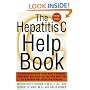 The Hepatitis C Help Book, Revised Edition: A Groundbreaking Treatment Program Combining Western and Eastern Medicine for Maximum Wellness and Healing