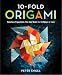 Book 10-Fold Origami: Fabulous Paperfolds You Can Make in 10 Steps or Less
