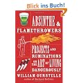 Absinthe & Flamethrowers: Projects and Ruminations on the Art of Living Dangerously