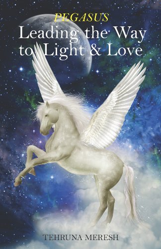 Pegasus: Leading the Way to Light & Love