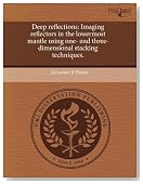 Deep reflections: Imaging reflectors in the lowermost mantle using one- and three-dimensional stacking techniques.
