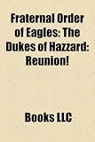 Fraternal Order of Eagles: The Dukes of Hazzard: Reunion!