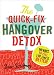 Quick-Fix Hangover Detox: 99 Ways to Feel 100 Times Better by Jane Scrivner
