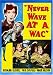 DVD : Never Wave At A Wac