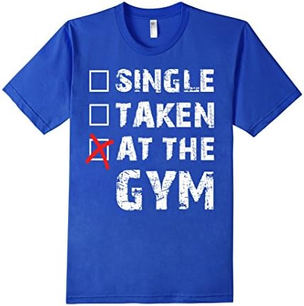 Single Taken At The Gym T-Shirt Motivation for Fitness - Male 3XL - Royal Blue
