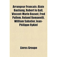 Arrangeur Francais: Alain Bashung, Robert Le Gall, Vincent-Marie Bouvot, Fred Pallem, Roland Romanelli, William Sabatier, Jean-Philippe Ry