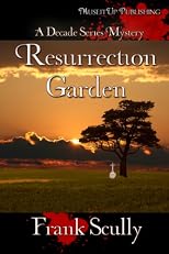 Resurrection Garden (A Decade Series Mystery)